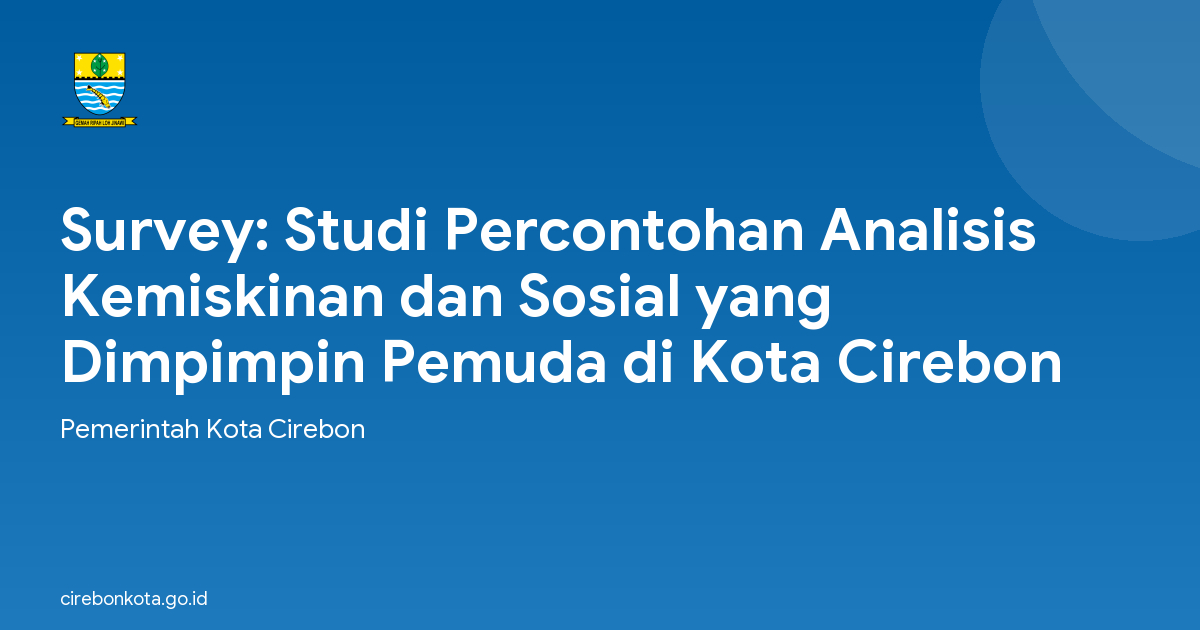 Survey: Studi Percontohan Analisis Kemiskinan dan Sosial yang Dimpimpin Pemuda di Kota Cirebon
