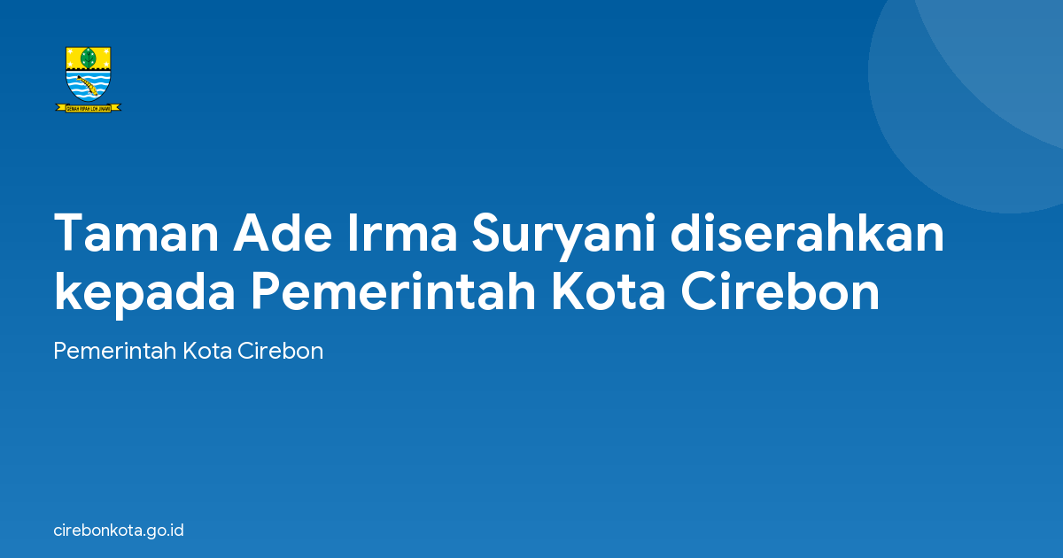 Taman Ade Irma Suryani diserahkan kepada Pemerintah Kota Cirebon