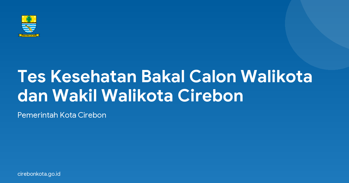 Tes Kesehatan Bakal Calon Walikota dan Wakil Walikota Cirebon
