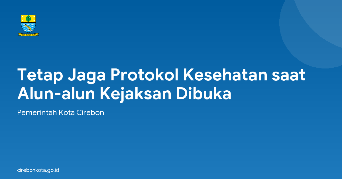 Tetap Jaga Protokol Kesehatan saat Alun-alun Kejaksan Dibuka