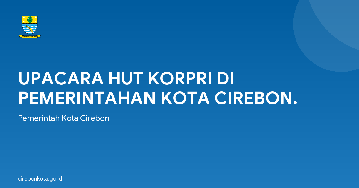 UPACARA HUT KORPRI DI PEMERINTAHAN KOTA CIREBON.