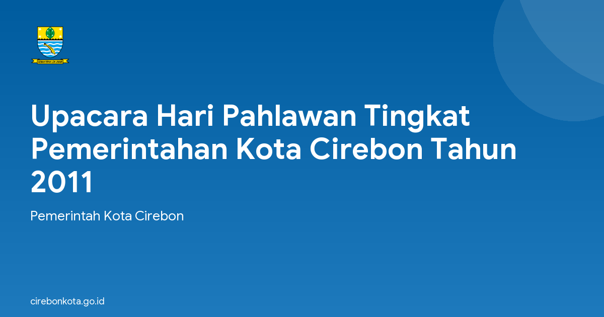 Upacara Hari Pahlawan Tingkat Pemerintahan Kota Cirebon Tahun 2011