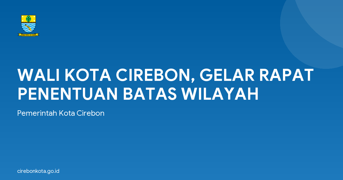 WALI KOTA CIREBON, GELAR RAPAT PENENTUAN BATAS WILAYAH