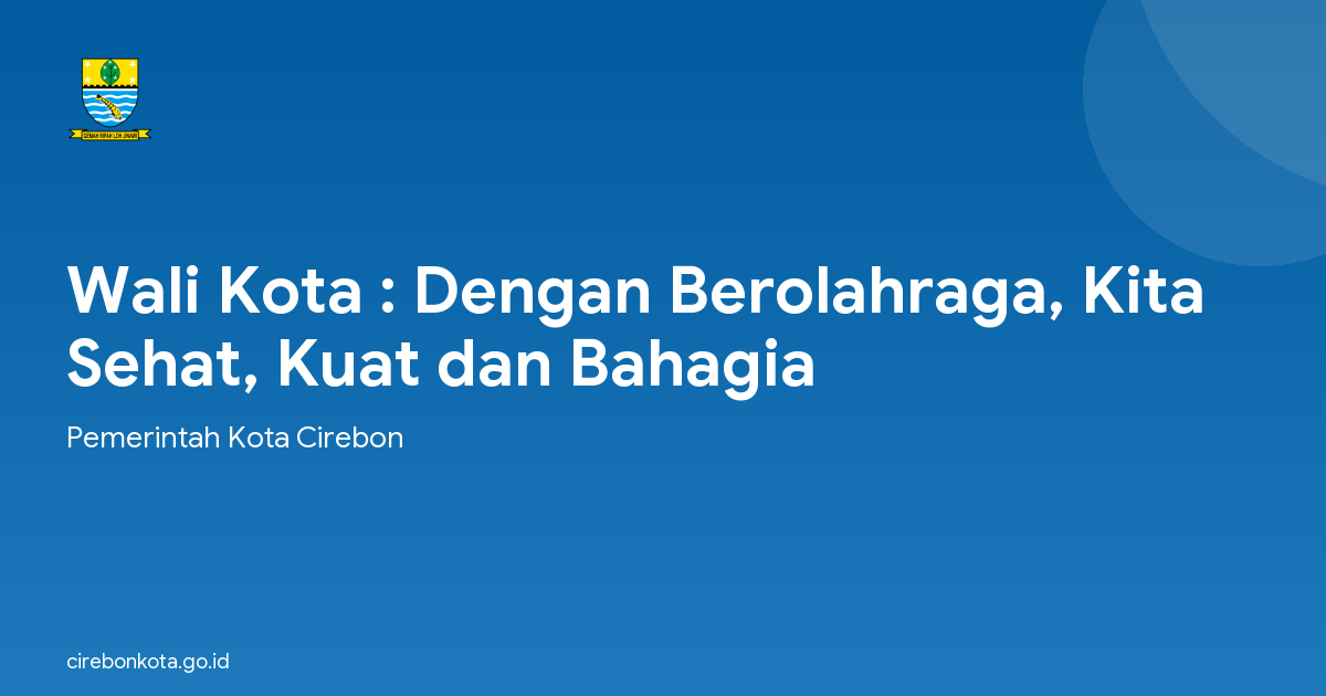 Wali Kota : Dengan Berolahraga, Kita Sehat, Kuat dan Bahagia