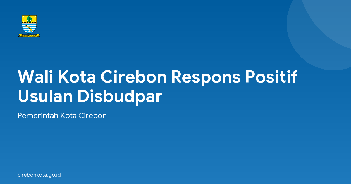 Wali Kota Cirebon Respons Positif Usulan Disbudpar