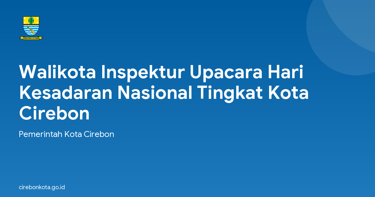 Walikota Inspektur Upacara Hari Kesadaran Nasional Tingkat Kota Cirebon