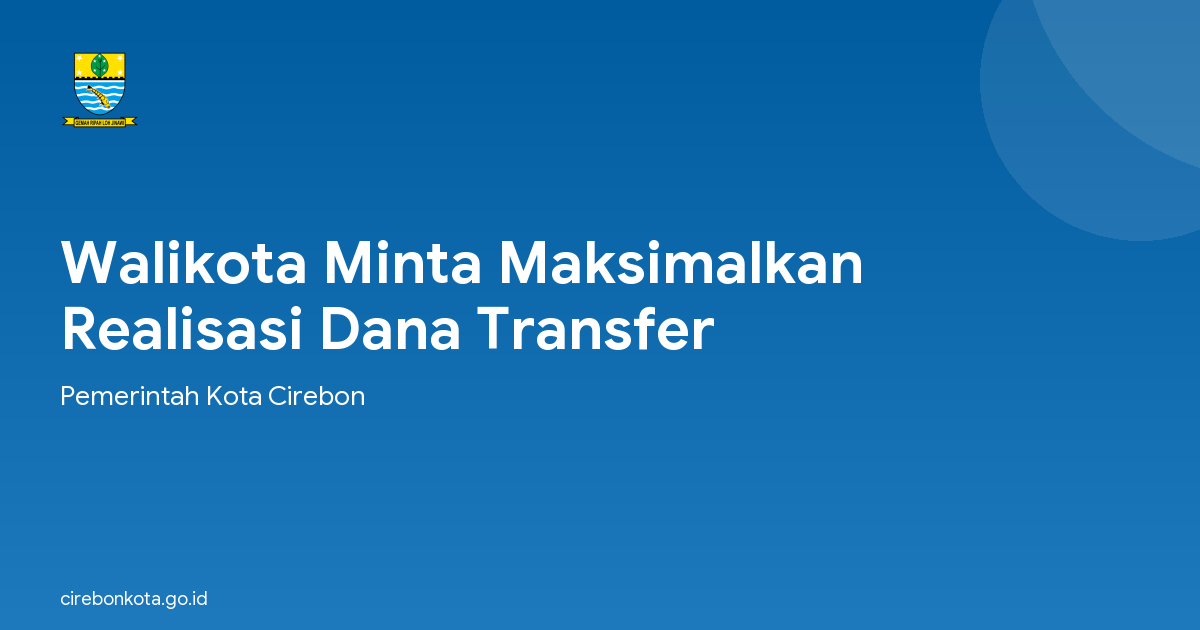 Walikota Minta Maksimalkan Realisasi Dana Transfer