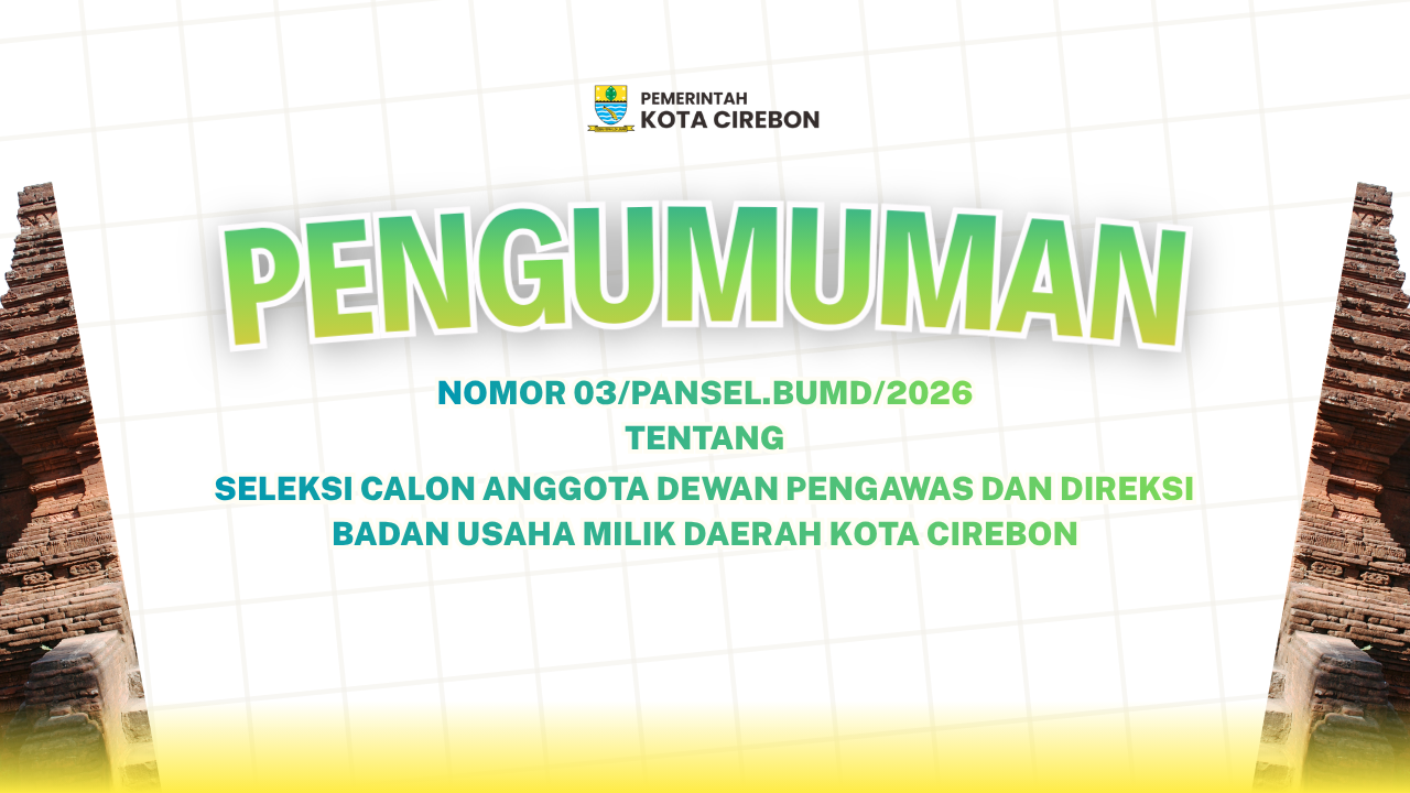Seleksi Calon Anggota Dewan Pengawas dan Direksi Badan Usaha Milik Daerah Kota Cirebon